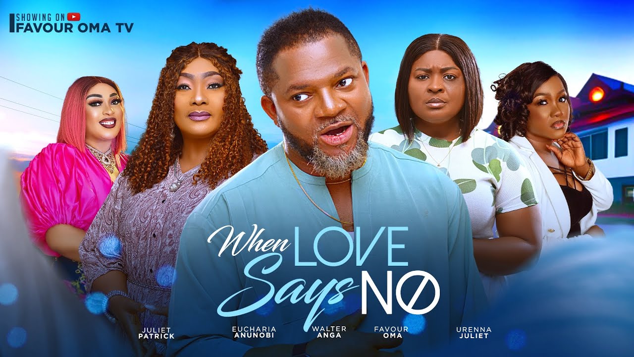 WHEN LOVE SAYS NO (New movie) FAVOUR OMA , EUCHARIA ANUNOBI | NIGERIAN MOVIES 2025 LATEST MOVIES
