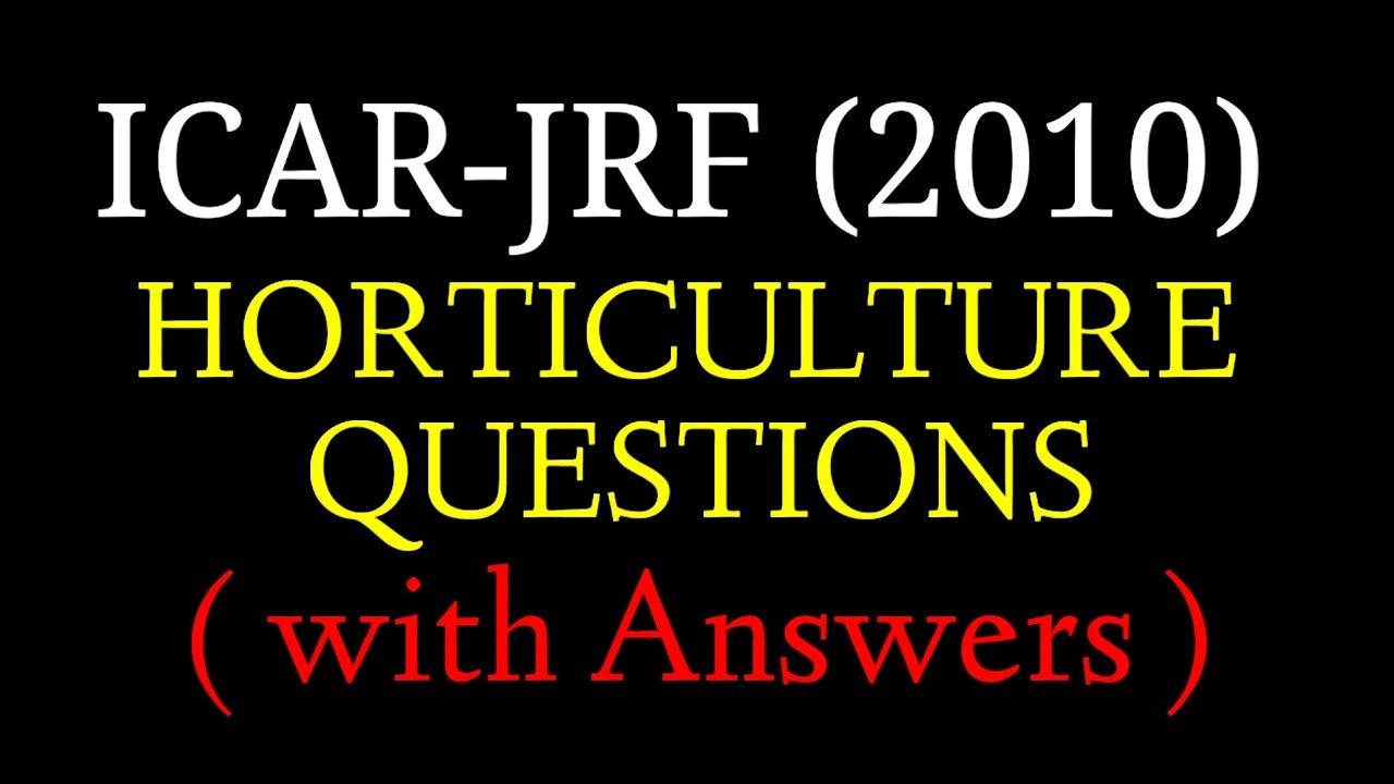 HORTICULTURE JRF(2010) -Questions & Answers