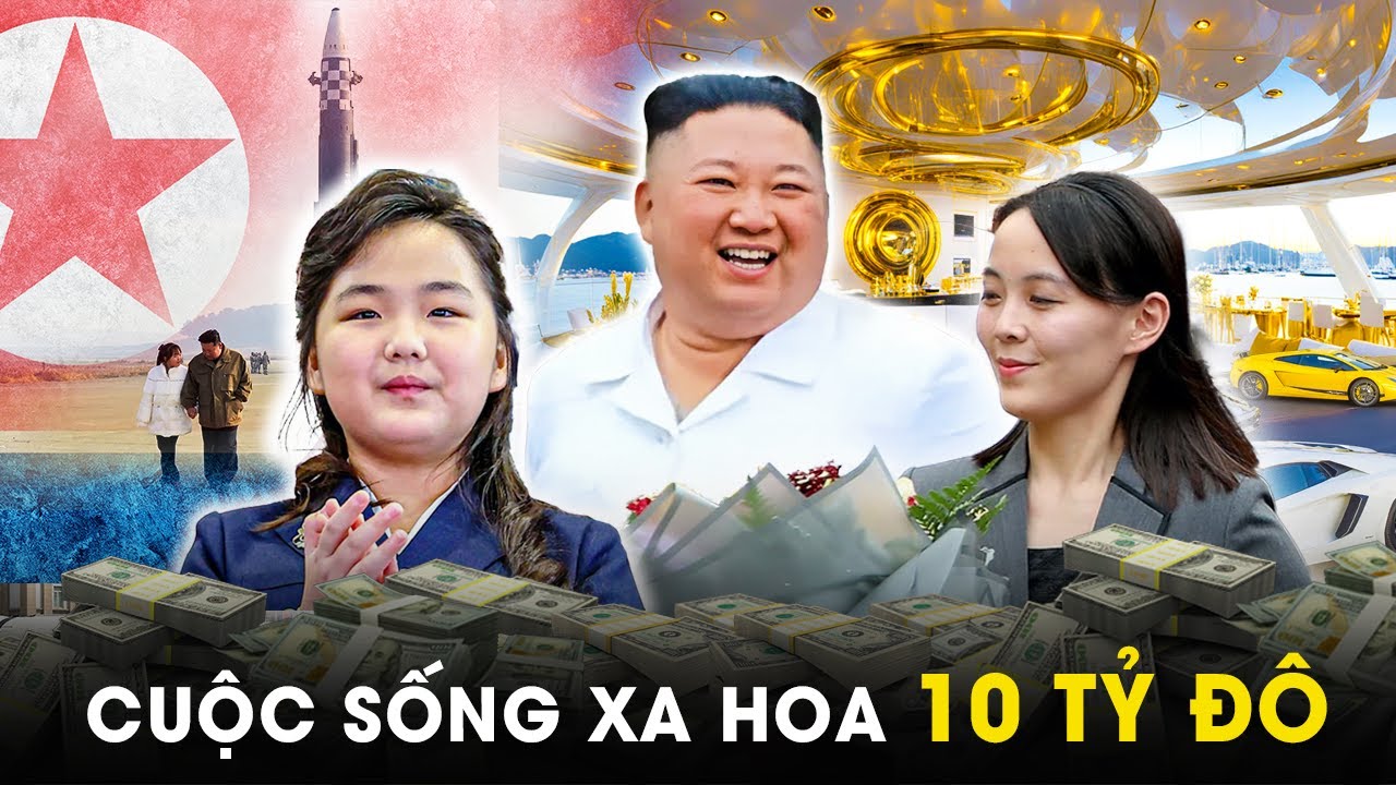 [BẢN FULL] Cuộc Sống Xa Hoa Và Bí Ẩn Nguồn Tiền 10 Tỷ Đô Của 3 Nhân Vật Quyền Lực Nhất Triều Tiên