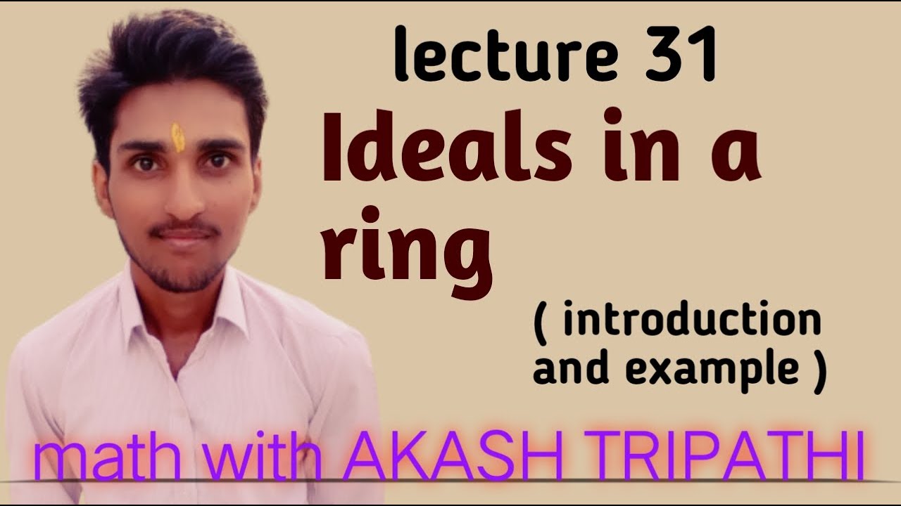 Ideals in a ring | left ideal , right ideal | introduction and example | math with akash tripathi