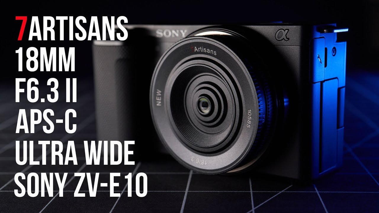 7Artisans 18mm F6.3 Ⅱ - Sony ZV-E10 - Ultra Wide APS-C Lens