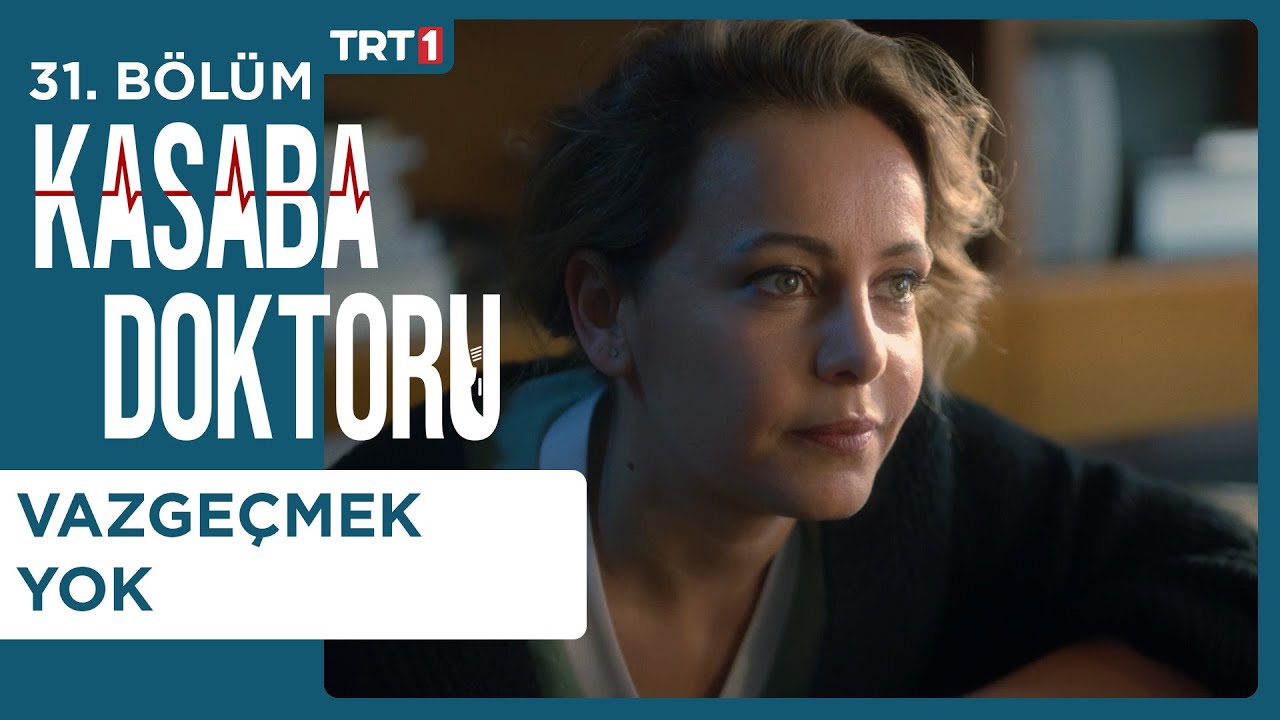 Vazgeçmek Yok - Kasaba Doktoru 31. Bölüm