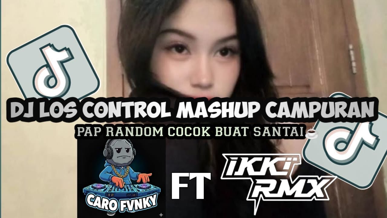DJ LOST CONTROL MASHUP PAP RANDOM CAMPURAN COCOK BUAT SANTAI☕️