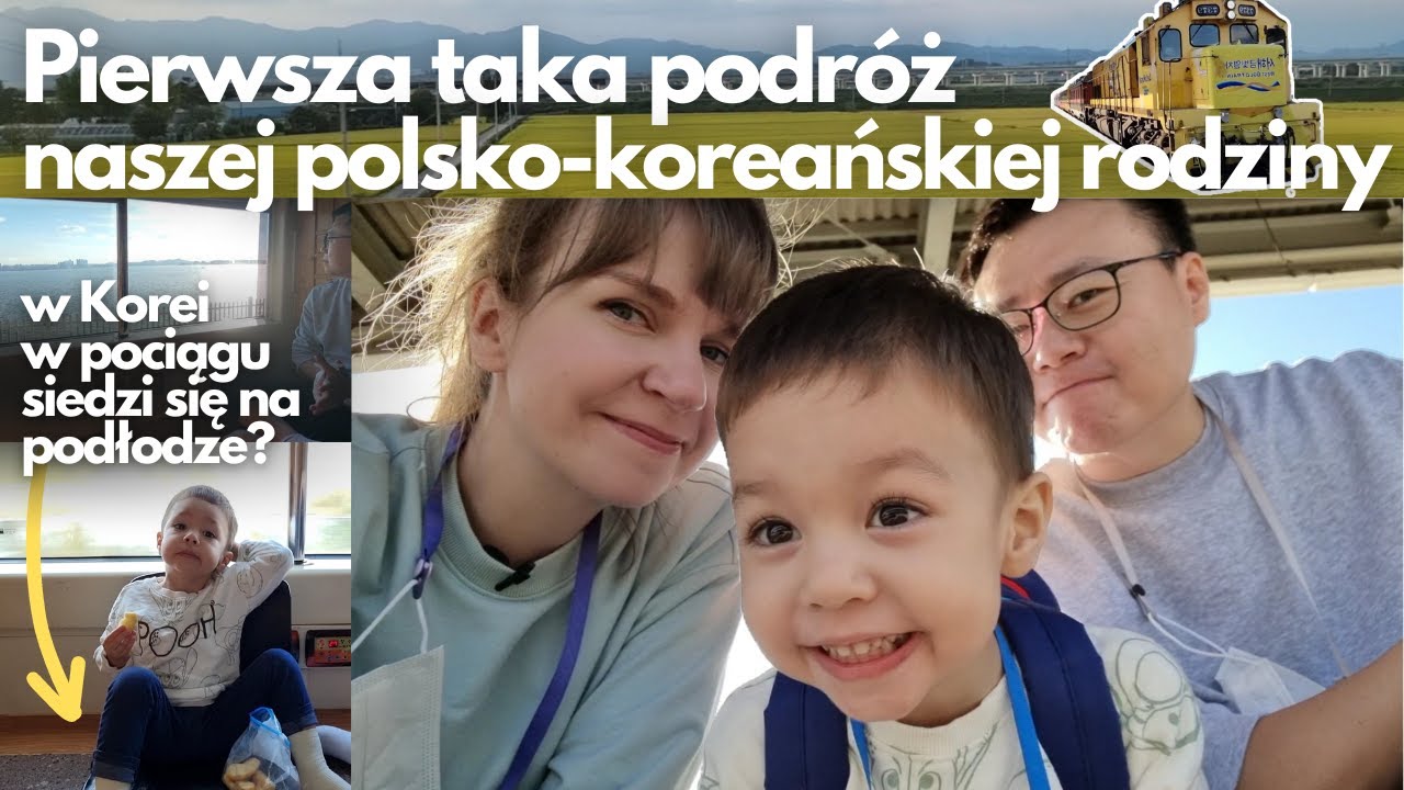 Nasza polsko-koreańska rodzina w podróży! 2 miesiące czekania na bilety żeby siedzieć na podłodze!