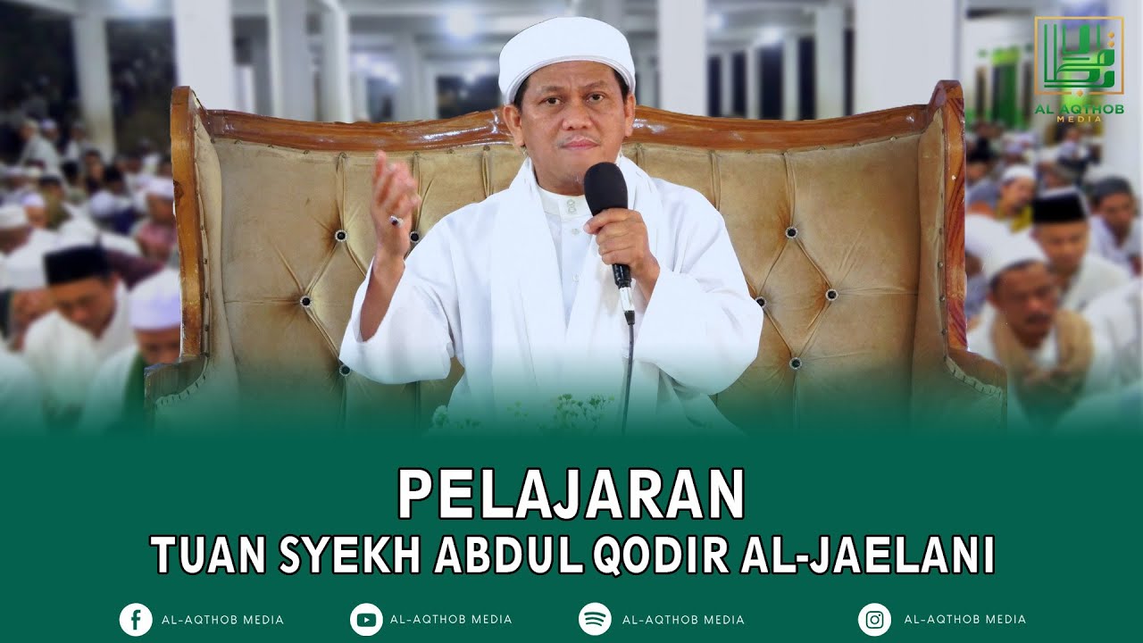 PELAJARAN TUAN SYEKH ABDUL QODIR AL-JAELANI | KH.MUHYIDIN ABDUL JABBAR
