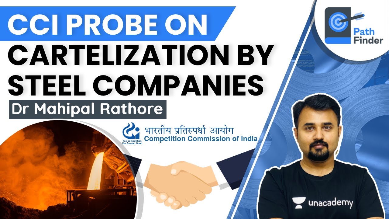 CCI Probe on Cartelization by Steel Companies | Crack UPSC CSE/IAS 2021 #Mahipal #pathfinder
