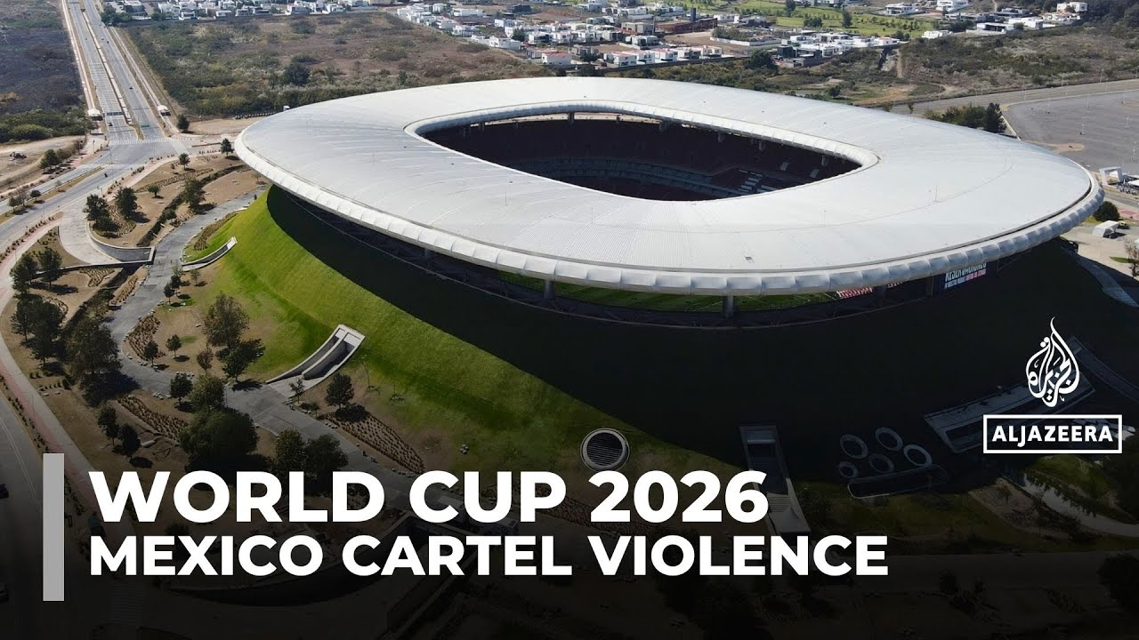 Cartel violence in Mexico fuels doubts over safety at 2026 FIFA World Cup