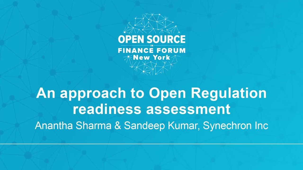 An Approach to Open Regulation Readiness Assessment - Anantha Sharma & Sandeep Kumar, Synechron Inc