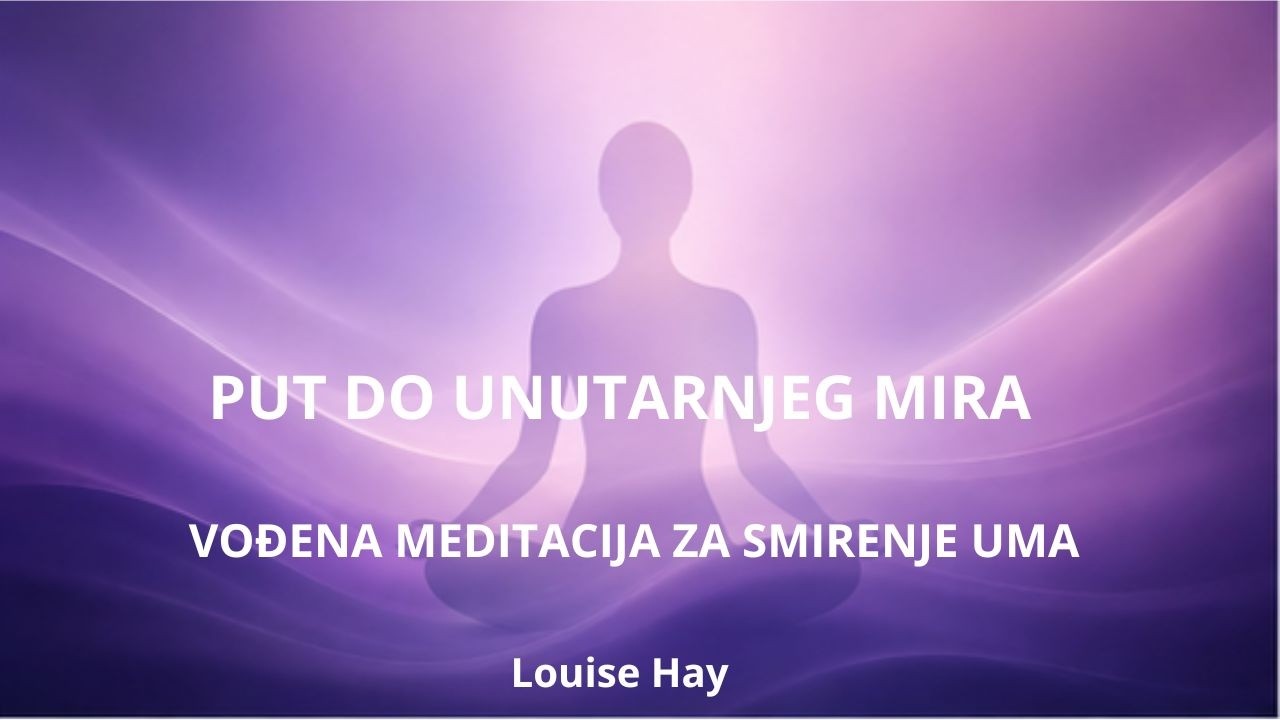 Meditacija za unutarnji mir - Louise Hay
