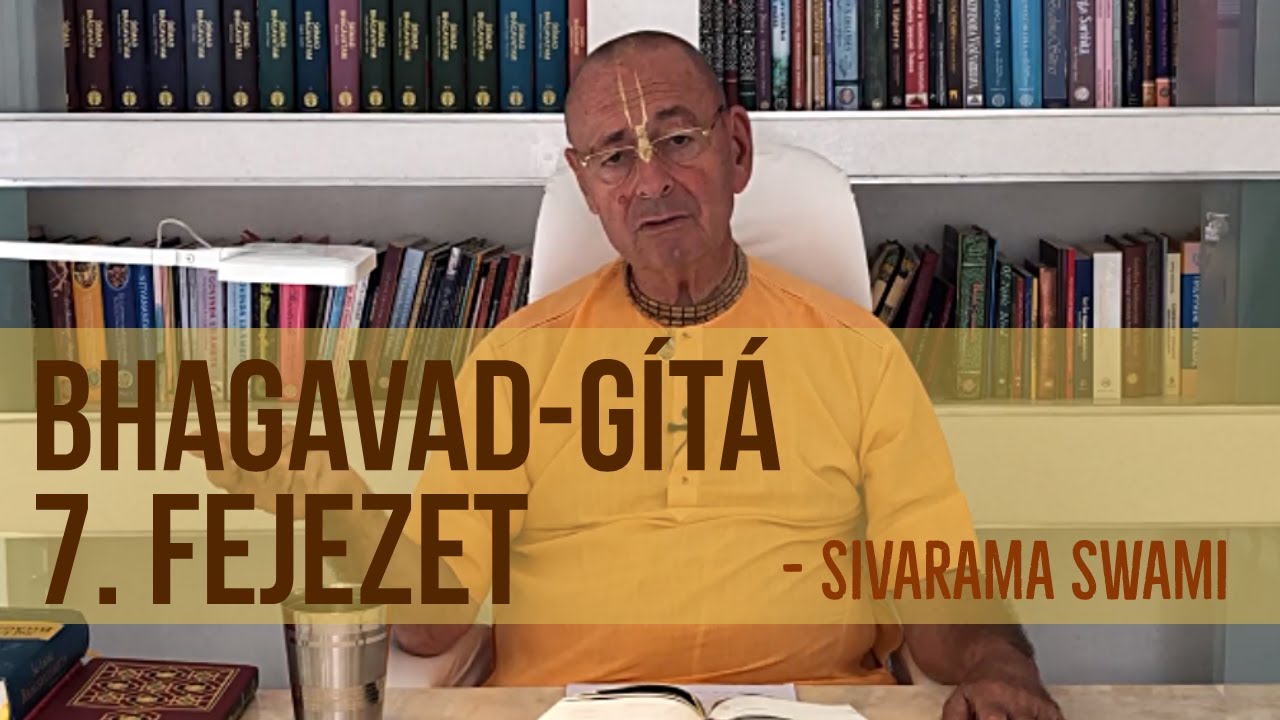 Bhagavad-gítá 7. fejezet | Sivarama Swami