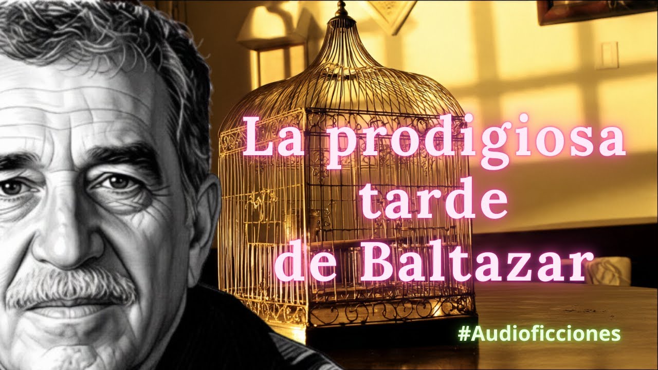 #audio | Gabriel García Márquez: La prodigiosa tarde de Baltazar.