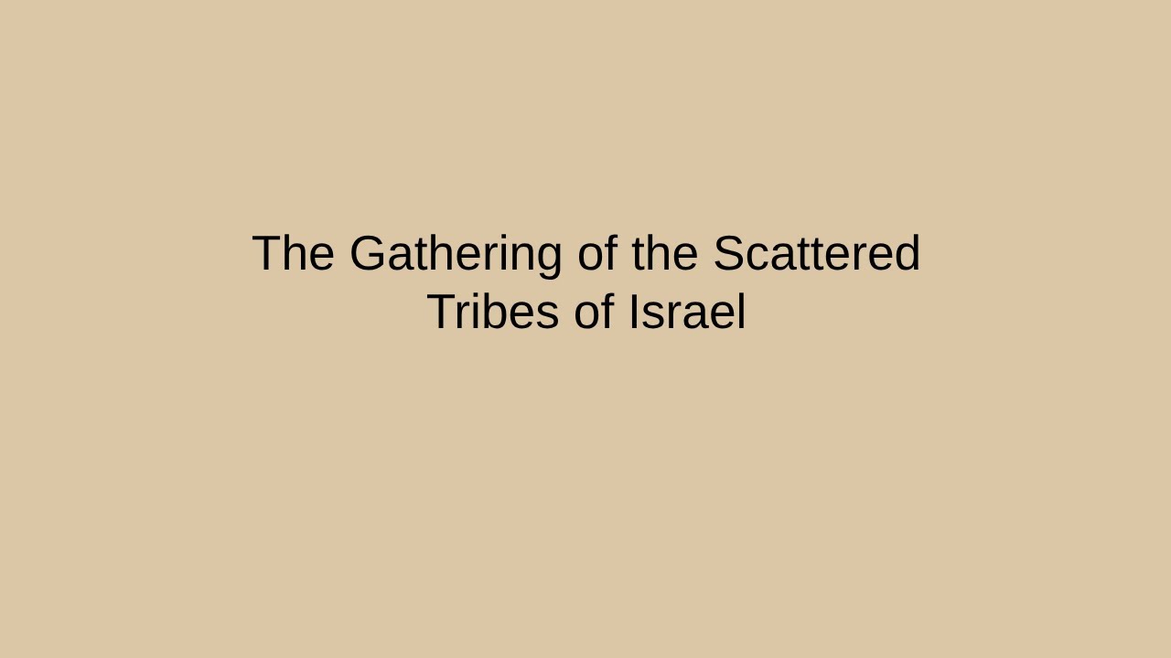 The Gathering Of The Scattered Tribes of Israel