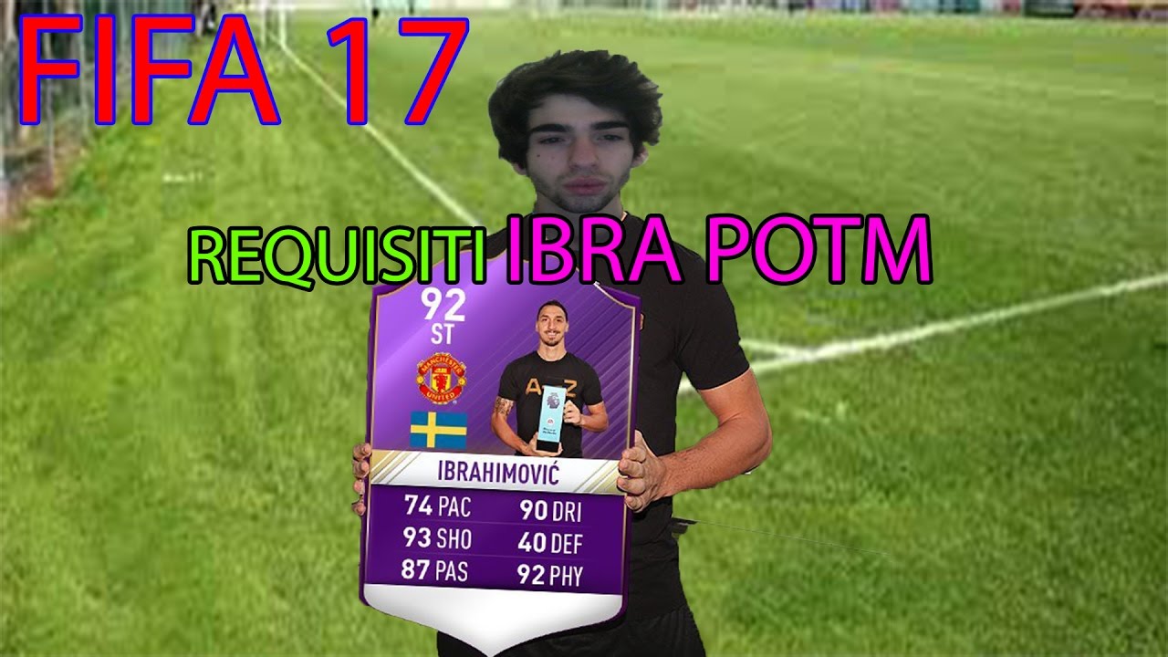 IBRA POTM Requisiti+Squadre ita | FIFA 17 |  Federico