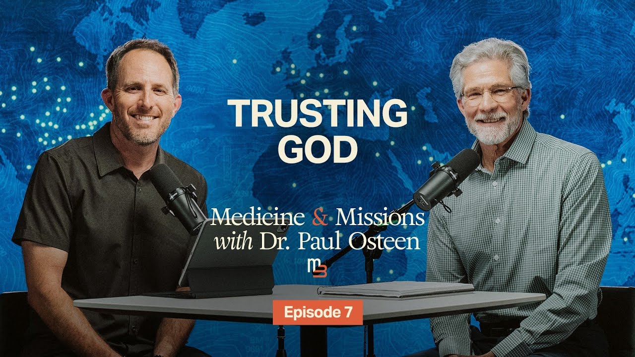 Medicine & Missions Ep. 7 | Trusting God