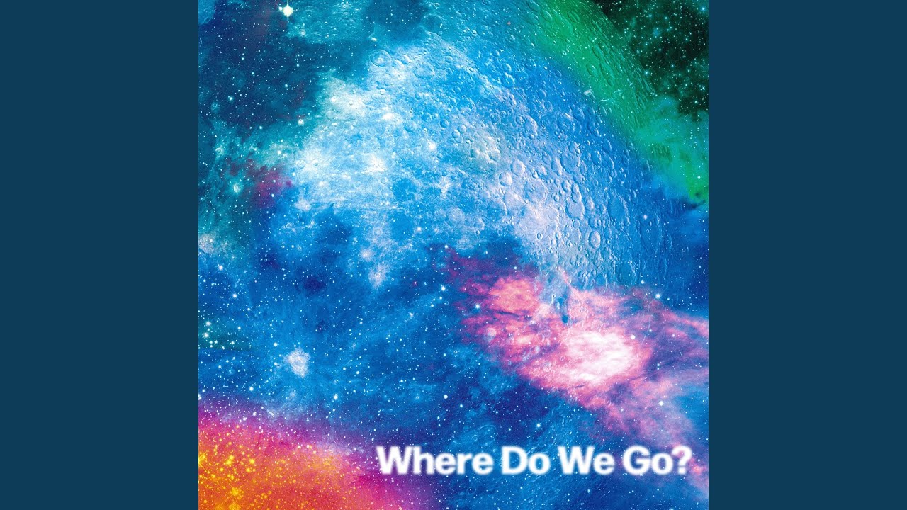 Where Do We Go?