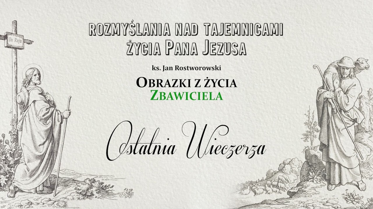 #28 Ostatnia Wieczerza - poznajemy ziemskie życie Pana Jezusa