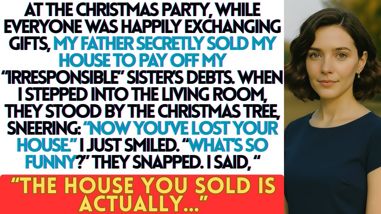 At the Christmas party, my father secretly sold my house to pay my “irresponsible” sister’s debt