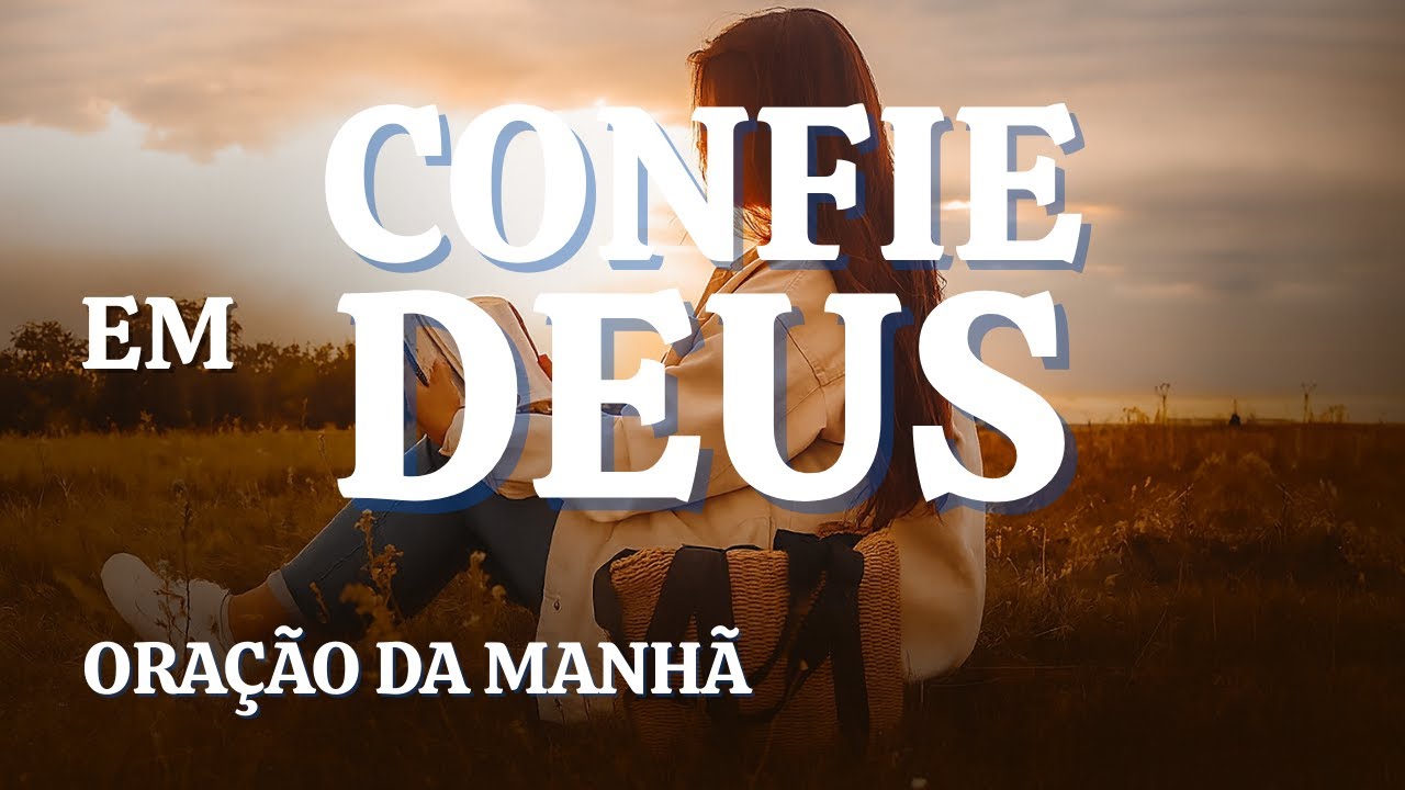 CONFIANÇA FIRME NO SENHOR – UMA ORAÇÃO PODEROSA PARA FORTALECER A FÉ E ENCHER O CORAÇÃO DE ESPERANÇA