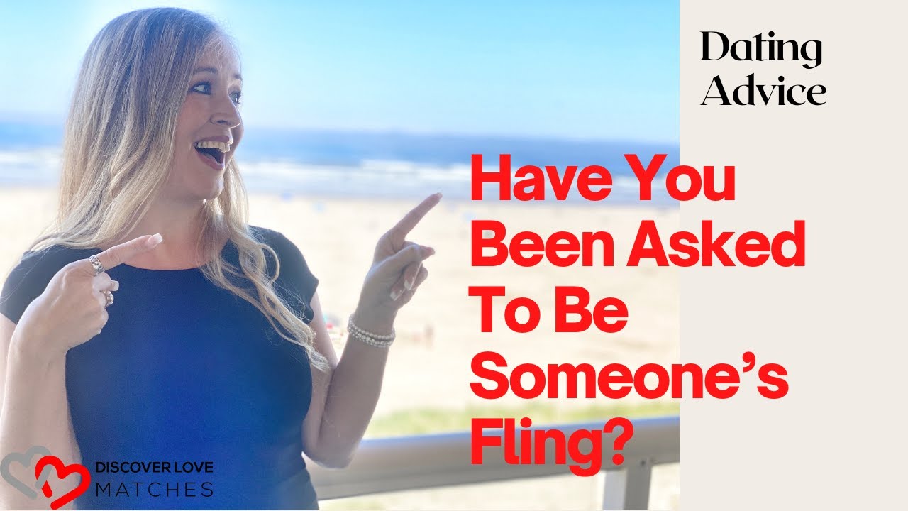 Have You Been Asked To Be Someone's Fling? (Dating Advice From A Matchmaker)