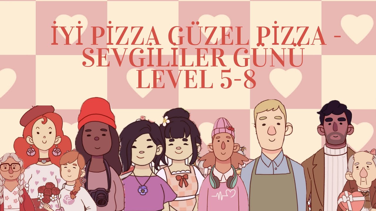 İyi Pizza Güzel Pizza -  Sevgililer Günü Etkinliği / Valentine’s Baked With Love Event Level 5-8 💐🩷
