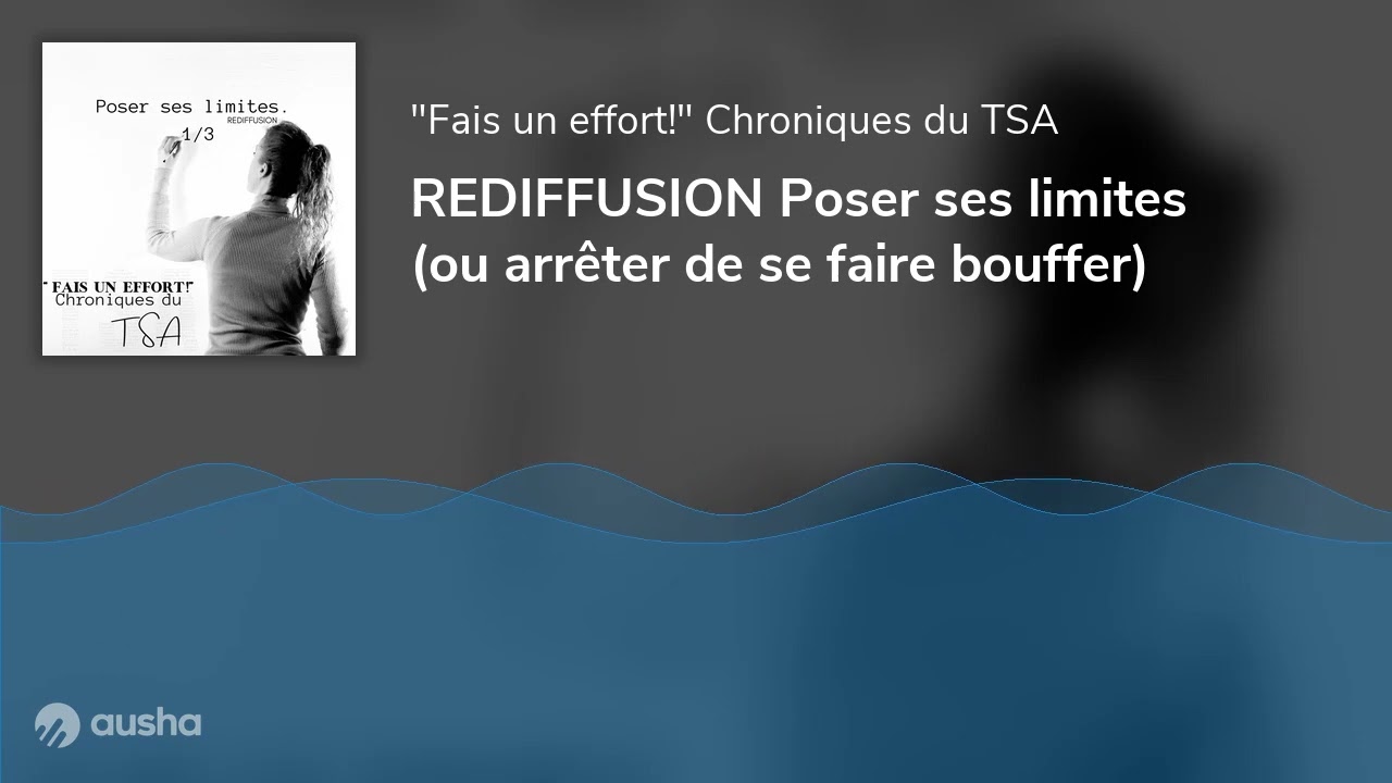 REDIFFUSION Poser ses limites (ou arrêter de se faire bouffer)