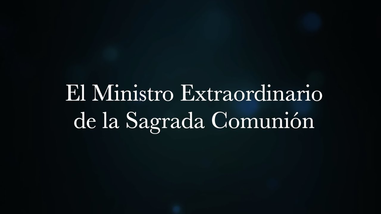 El Ministro Extraordinario de la Sagrada Comunión