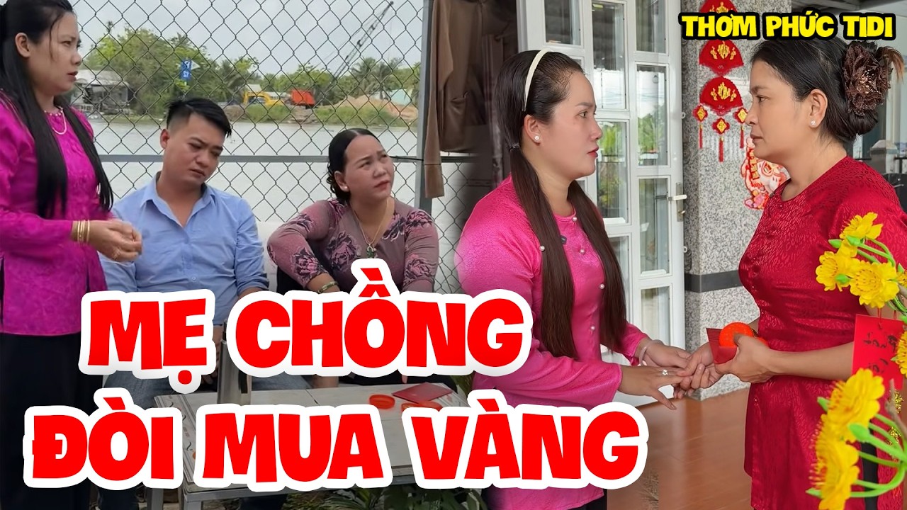 Mẹ Chồng Tết Năm Nào Cũng Đòi Con Dâu Mua Vàng - Thơm Phức Tidi
