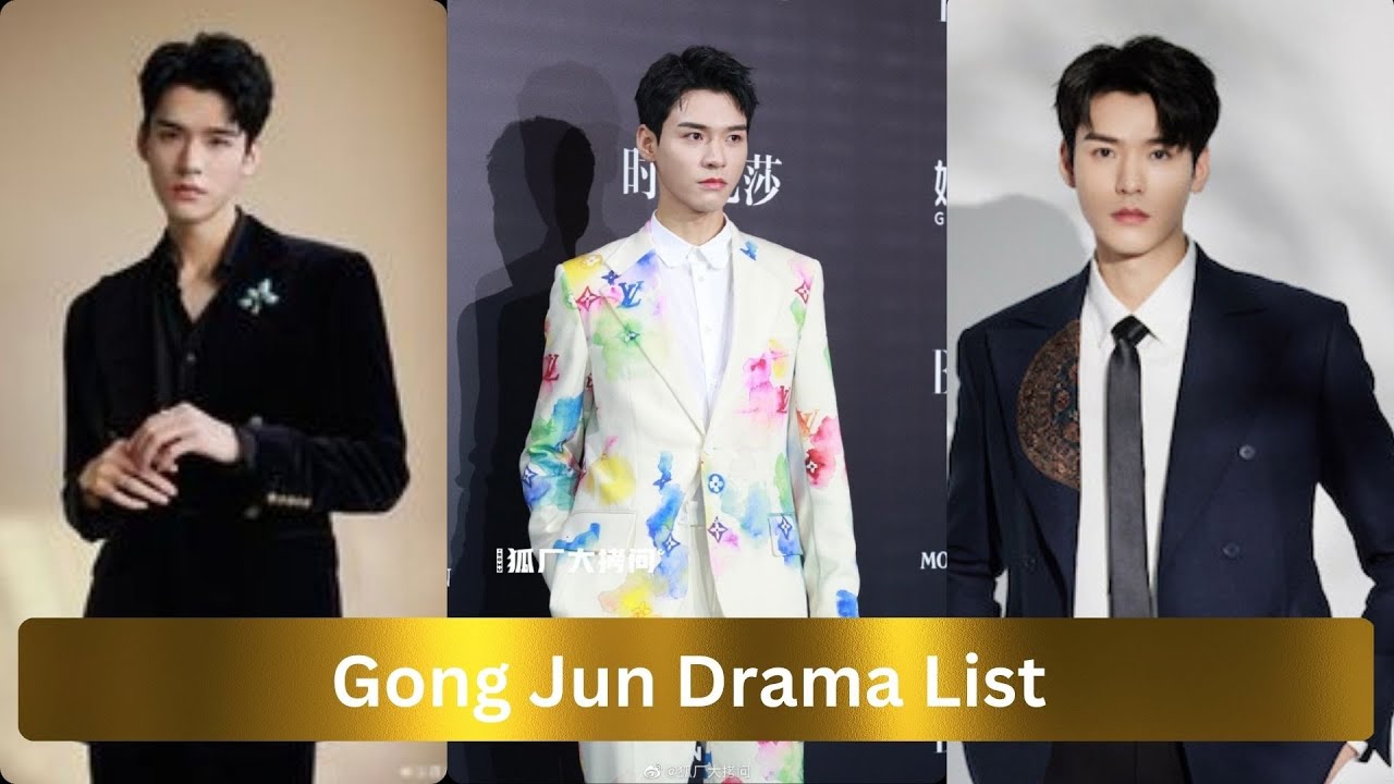 GONG JUN DRAMA LIST: All released, upcoming & TBA drama.