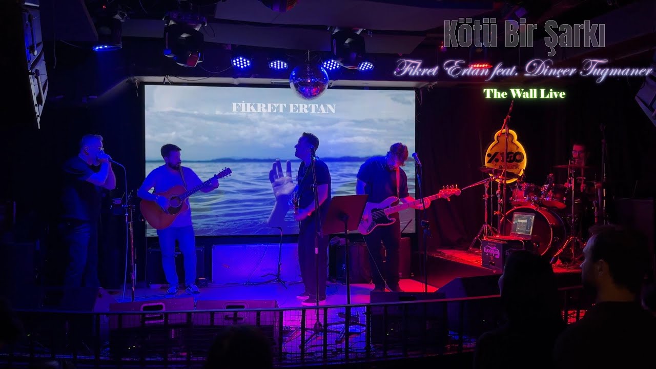 Fikret Ertan feat. Din&ccedil;er Tuğmaner - K&ouml;t&uuml; Bir Şarkı (Live @ The Wall)