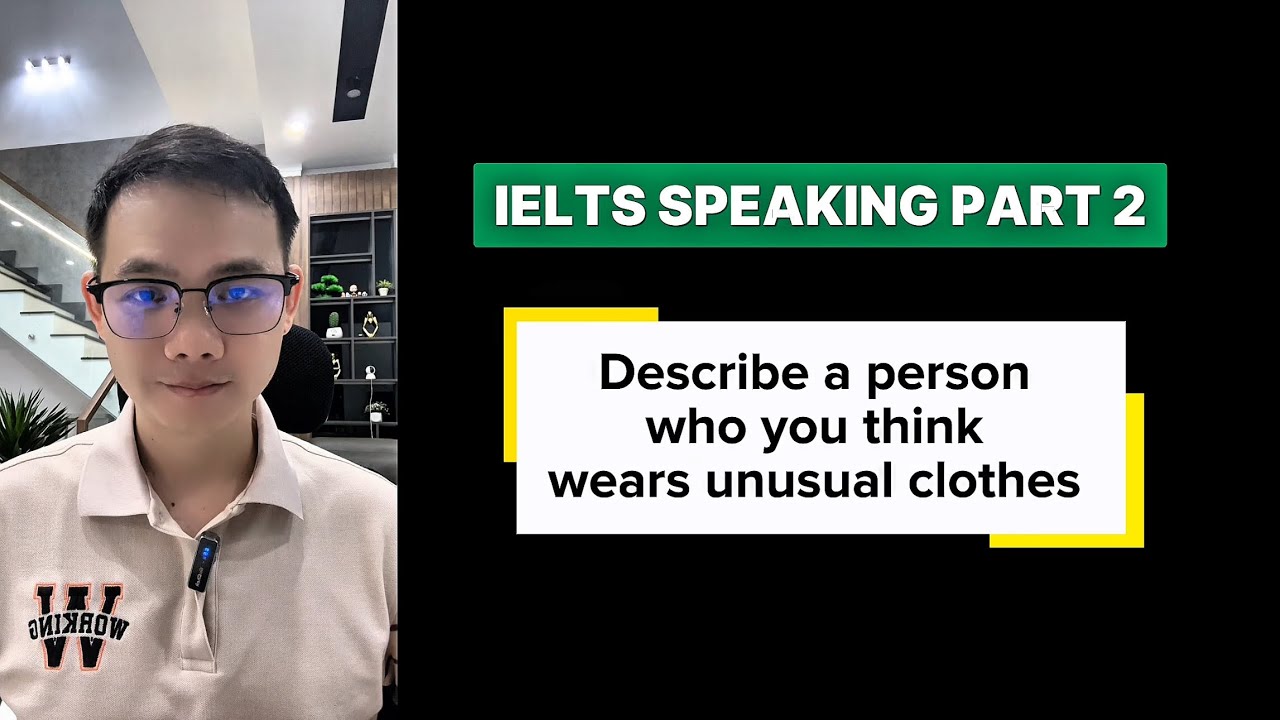 IELTS SPEAKING PART 2 + 3 Band 8 Samples: Describe a person who you think wear unusual clothes 
