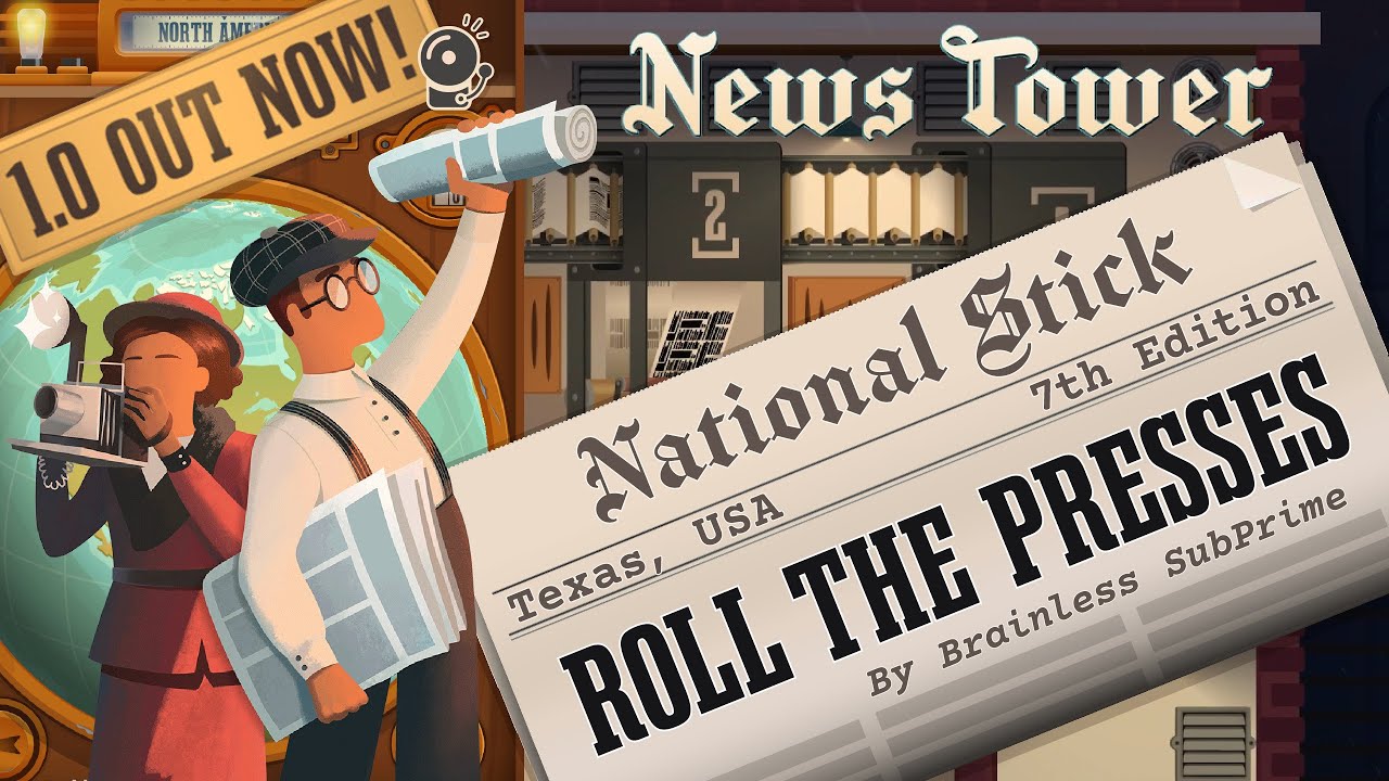 NEWS TOWER 1.0 - Time to UNPAUSE, and ROLL THE PRESSES on our first ISSUE! | Let's Play 1.0 | Ep 02