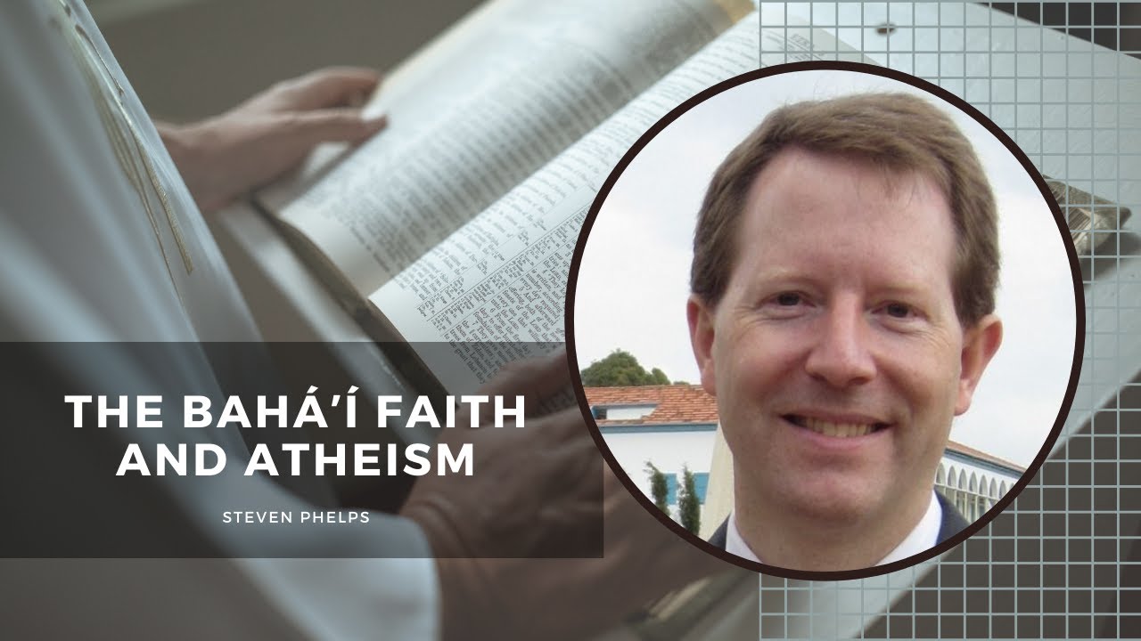 'The Baháʼí Faith and Atheism' by Steven Phelps