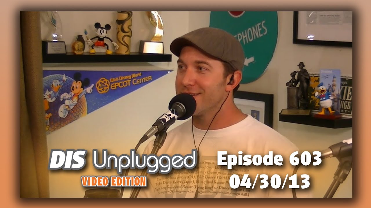 DIS Unplugged - Destination Disneyland: Resorts & Downtown Disney - 04/30/13