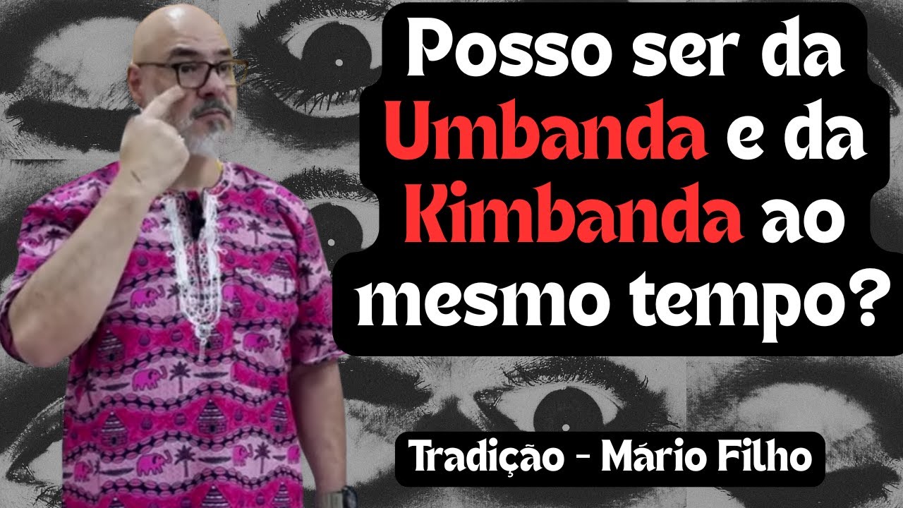 POSSO SER DA UMBANDA E DA KIMBANDA AO MESMO TEMPO?