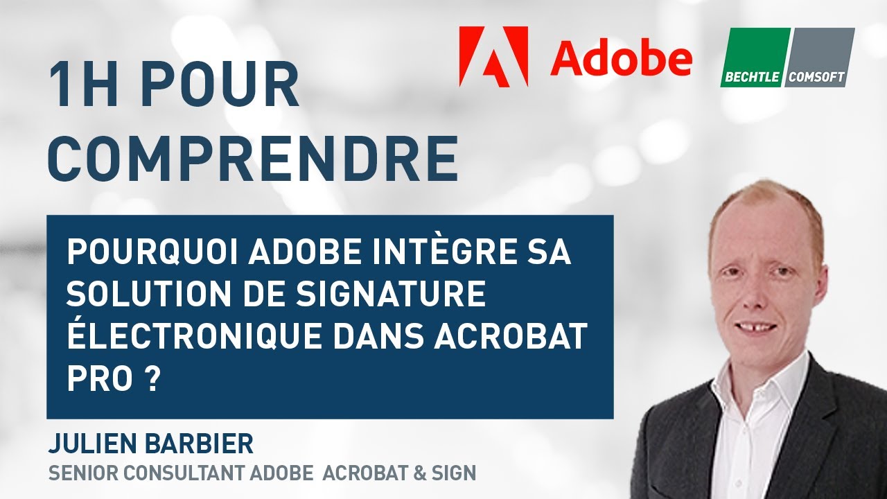Webinar ▶️ Pourquoi Adobe intègre sa solution de signature électronique dans Acrobat Pro
