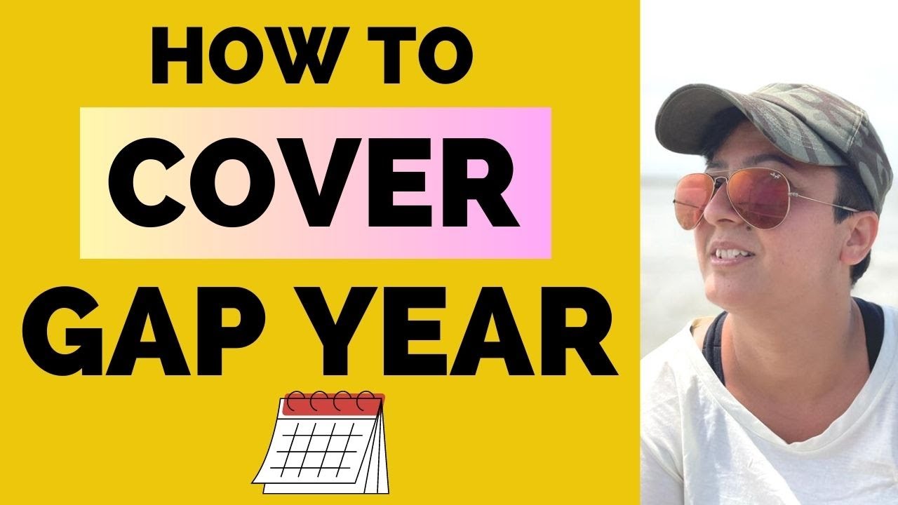 Maximizing Your Gap Year: Preparation, Internships, and Career Growth | How to Cover Your Gap Year?