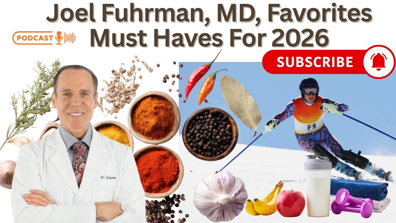 Joel Fuhrman, MD, Favorites Must Haves For 2026