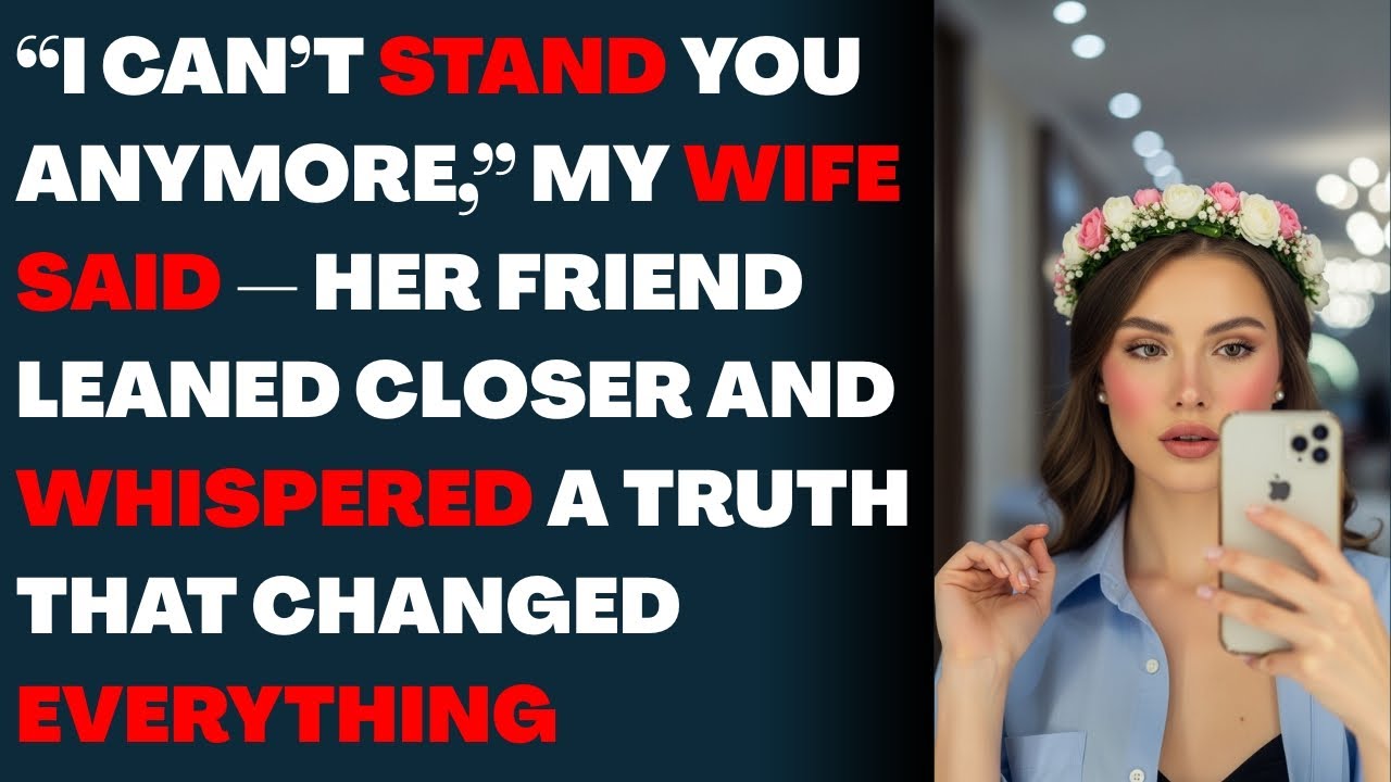 I Can’t Stand You Anymore, My Wife Said  Her Friend Leaned Closer and Whispered a Truth That Changed