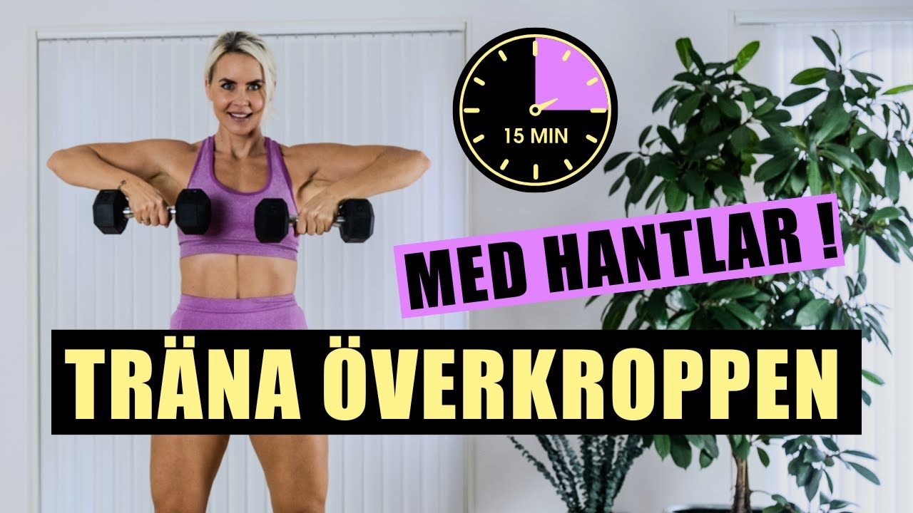 HEMMATRÄNING FÖR ÖVERKROPPEN - 15 minuter styrketräning med hantlar