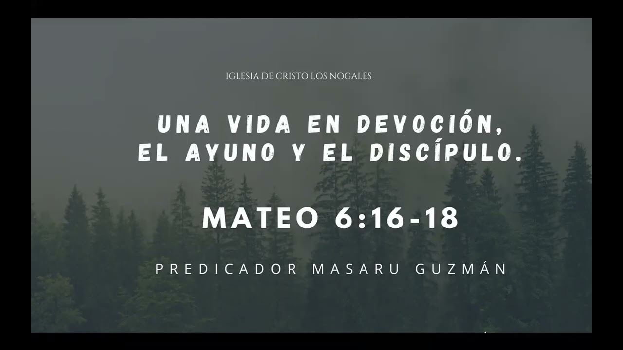 Predicador Masaru Guzmán Una vida en Devoción el ayuno y el Discípulo Mateo 6:16-18