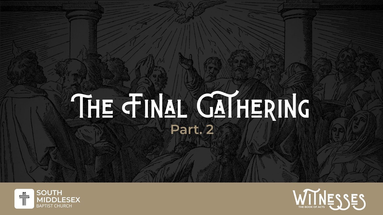 The Final Gathering, Pt. 2: Acts 1:6-11