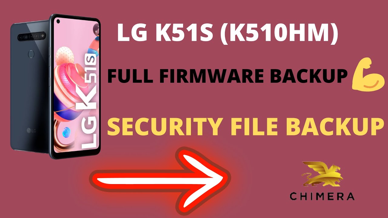 LG K51S (K510HM) FULL FIRMWARE BACKUP AND BACKUP SECURITY FILE BY CHIMERATOOL✅✅