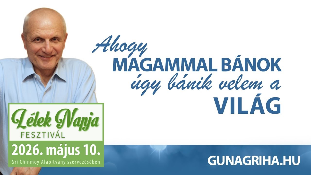 Ahogy magammal bánok úgy bánik velem a Világ. | Gunagriha előadása - Kapuvár, 2017.01.15