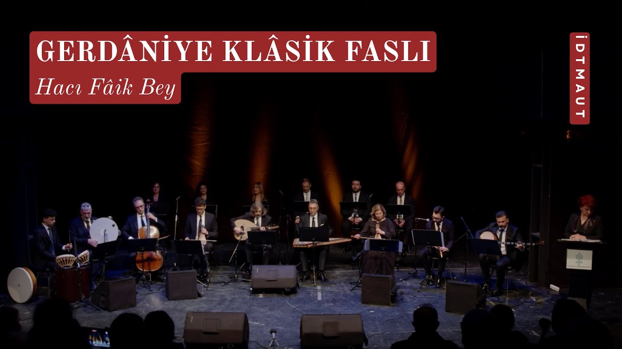 Gerdaniye Klasik Faslı - Hacı Faik Bey | İDTMAUT - 12 Şubat 2024 Tekel Sahnesi