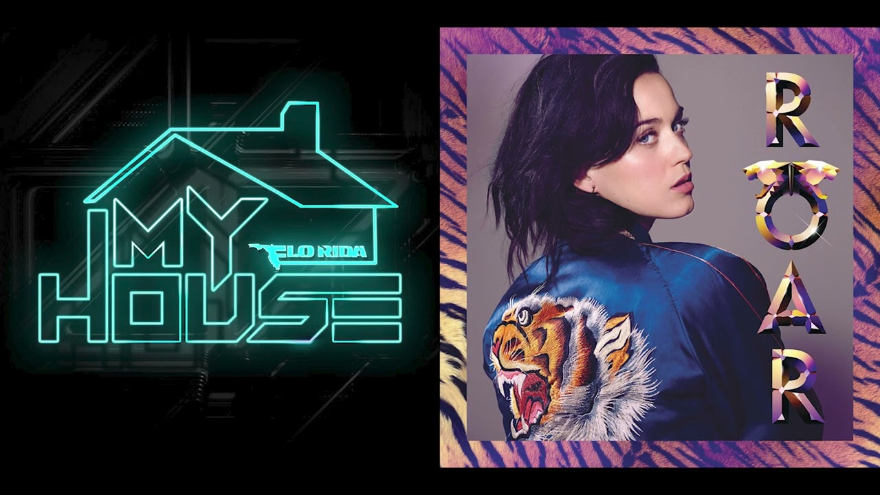 Flo Rida Vs. Katy Perry - My House X Roar
