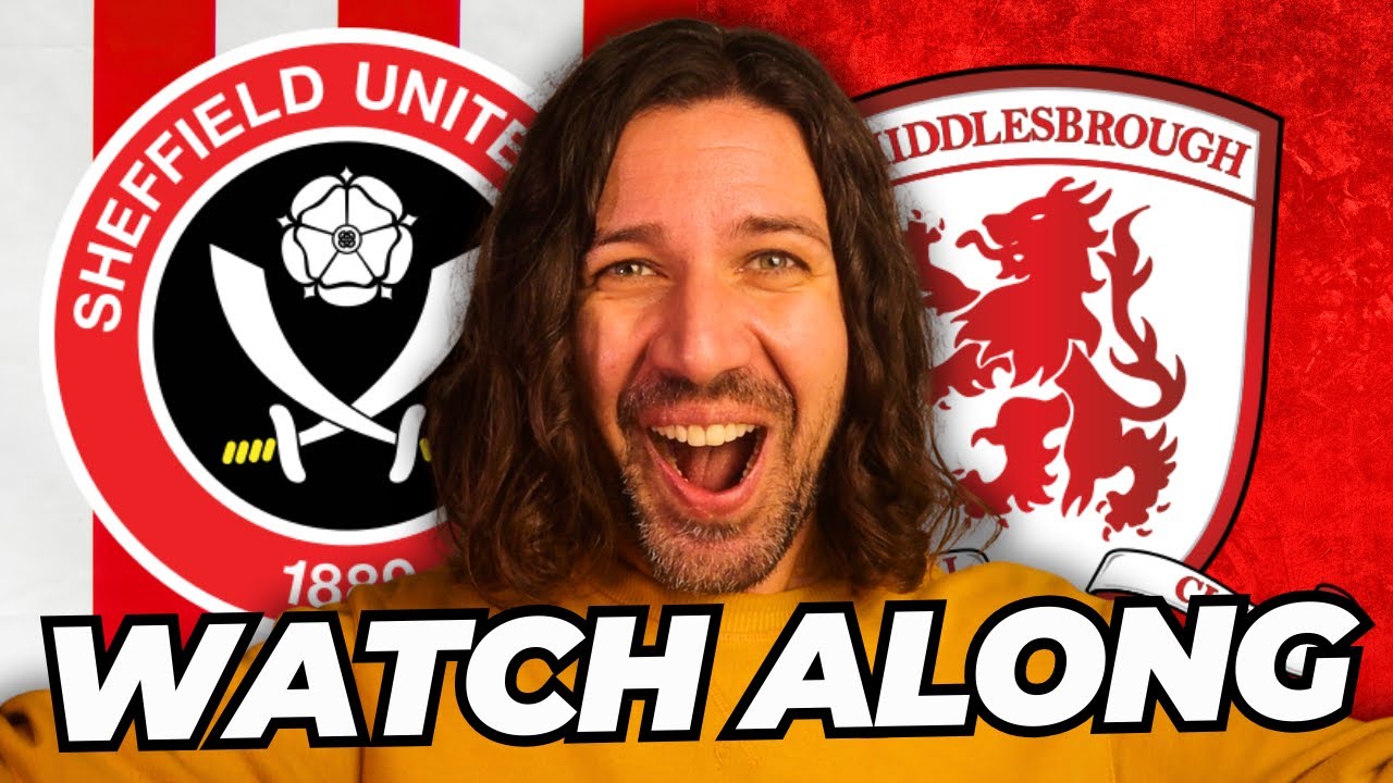 SHEFF UTD vs MIDDLESBROUGH; Fan Reaction & LIVE Commentary
