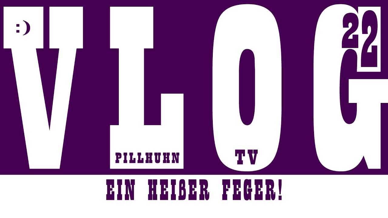 Ein hei&szlig;er Feger...! - PillhuhnTV VLOG 22
