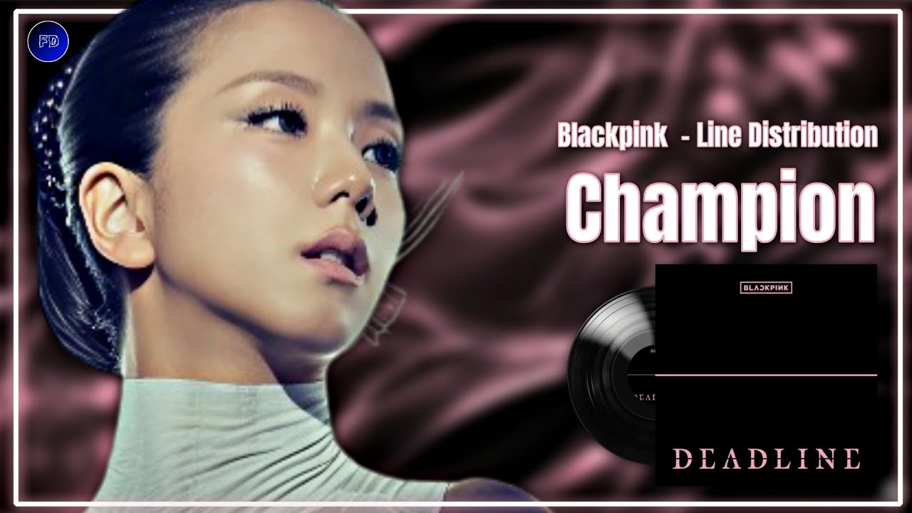 Blackpink (블랙핑크) - Champion - Line Distribution