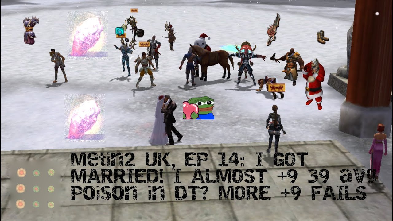 Metin2 UK, EP 14: I GOT MARRIED! I ALMOST +9 39 avg Poison in DT? MORE +9 FAILS AND SUCCESS