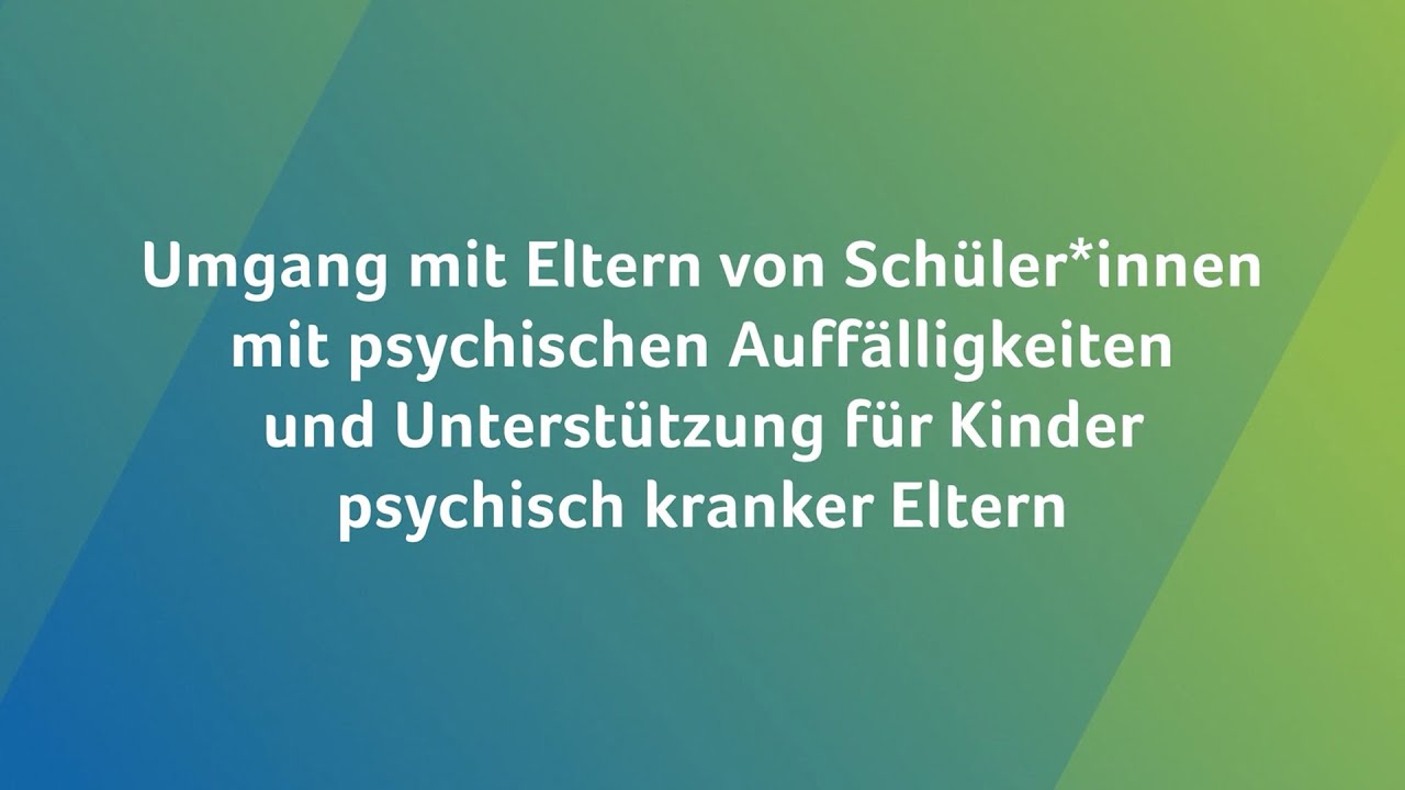 Umgang mit Eltern von Schüler*innen mit psychischen Auffälligkeiten und ...